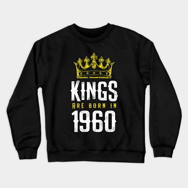 kings are born 1960 birthday quote crown king birthday party gift Crewneck Sweatshirt by thepersianshop